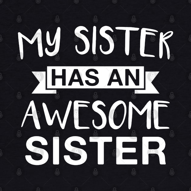 My Sister Has an Awesome Sister Funny Sisters Matching by FOZClothing